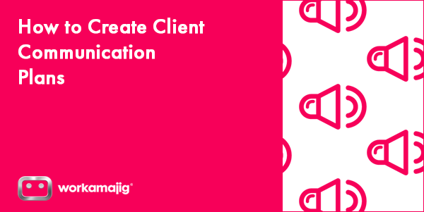 How To Create Winning Client Communication Plans And Templates